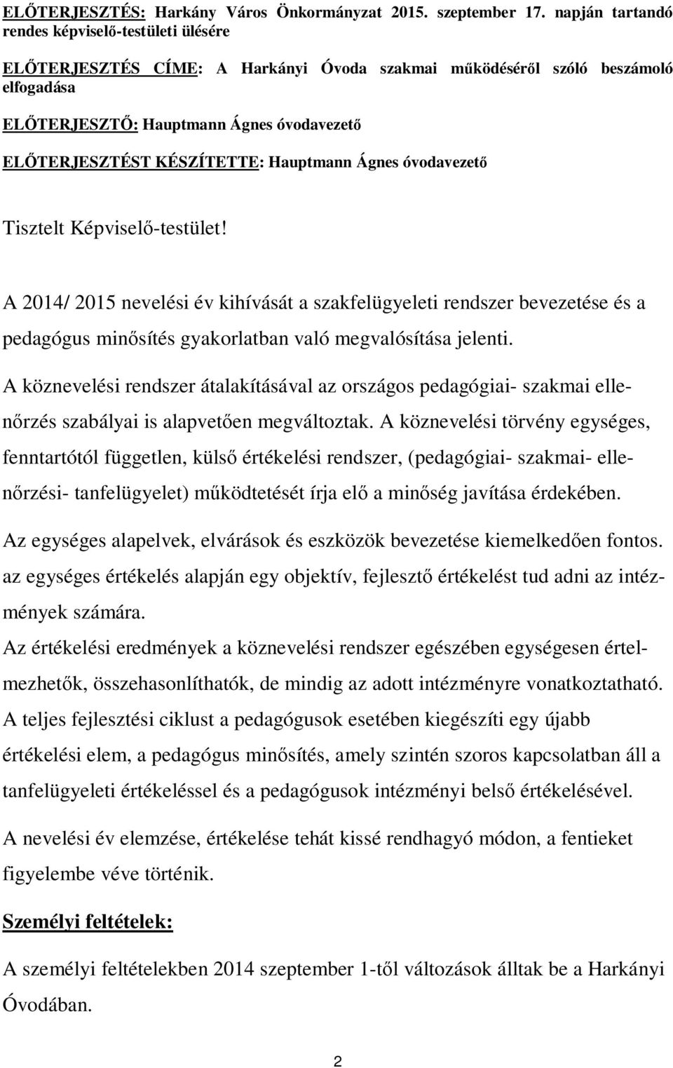 KÉSZÍTETTE: Hauptmann Ágnes óvodavezet Tisztelt Képvisel -testület!