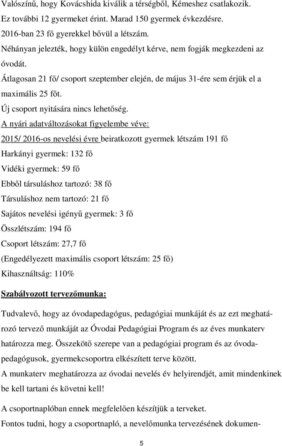 Új csoport nyitására nincs lehet ség.