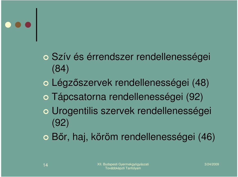 rendellenességei (92) Urogentilis szervek