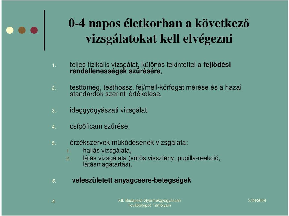 testtömeg, testhossz, fej/mell-körfogat mérése és a hazai standardok szerinti értékelése, 3.