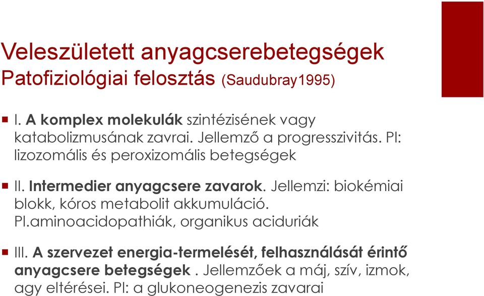 Pl: lizozomális és peroxizomális betegségek II. Intermedier anyagcsere zavarok.