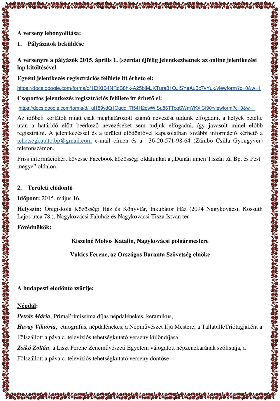 c=0&w=1 Csoportos jelentkezés regisztrációs felülete itt érhető el: https://docs.google.com/forms/d/1ul189ydq1oqqd_7f54h2pwwisu86ttcqswmykxlcf90/viewform?