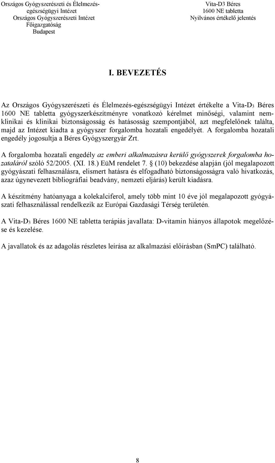 A forgalomba hozatali engedély az emberi alkalmazásra kerülő gyógyszerek forgalomba hozataláról szóló 52/2005. (XI. 18.) EüM rendelet 7.