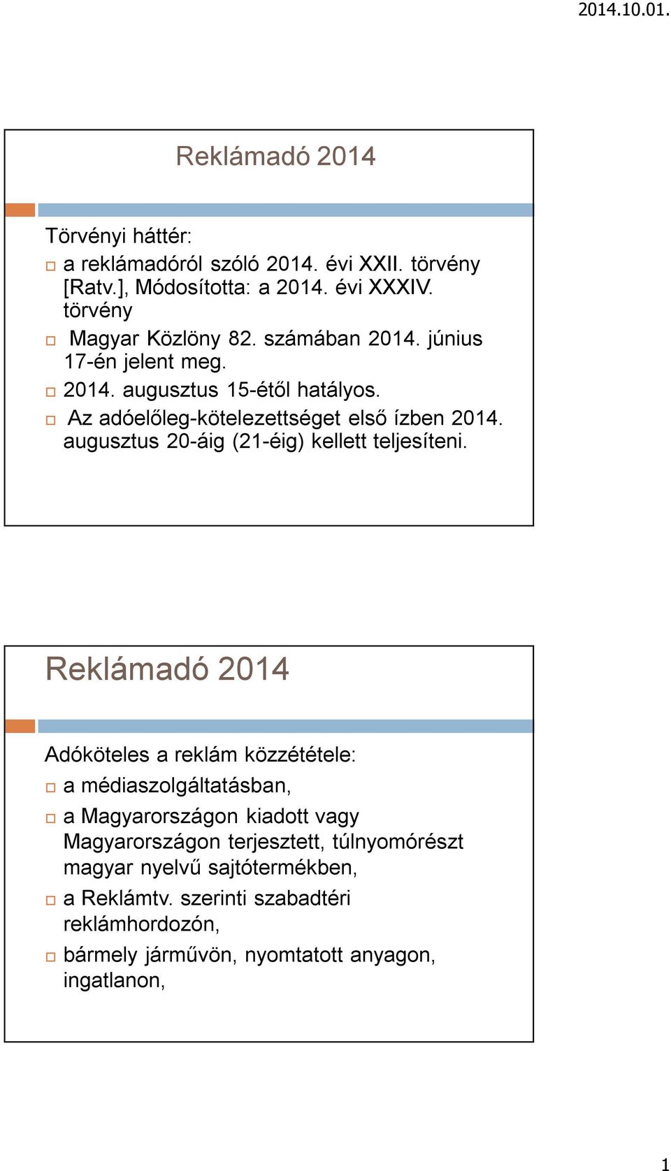 augusztus 20-áig (21-éig) kellett teljesíteni.