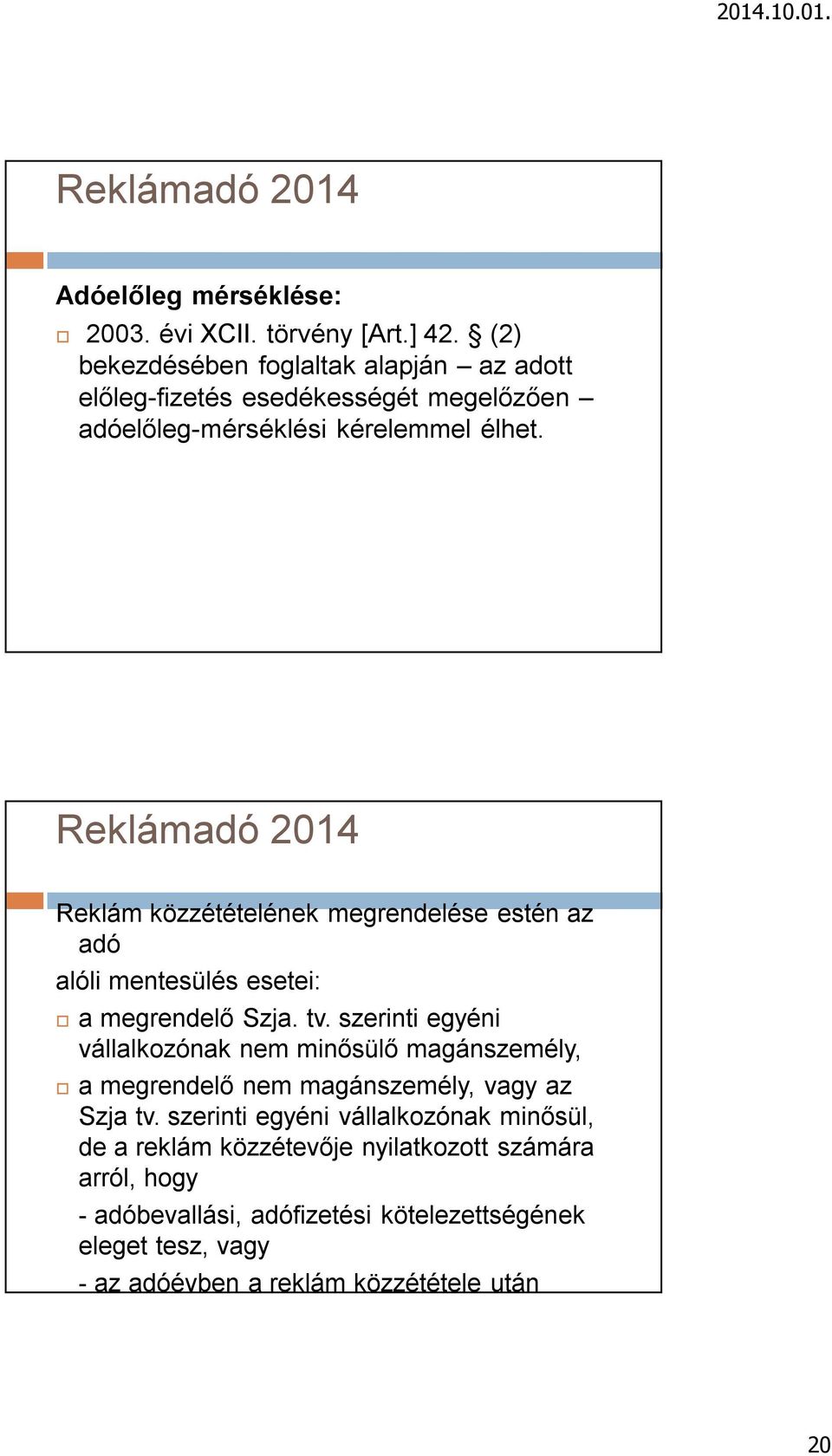 Reklám közzétételének megrendelése estén az adó alóli mentesülés esetei: a megrendelő Szja. tv.