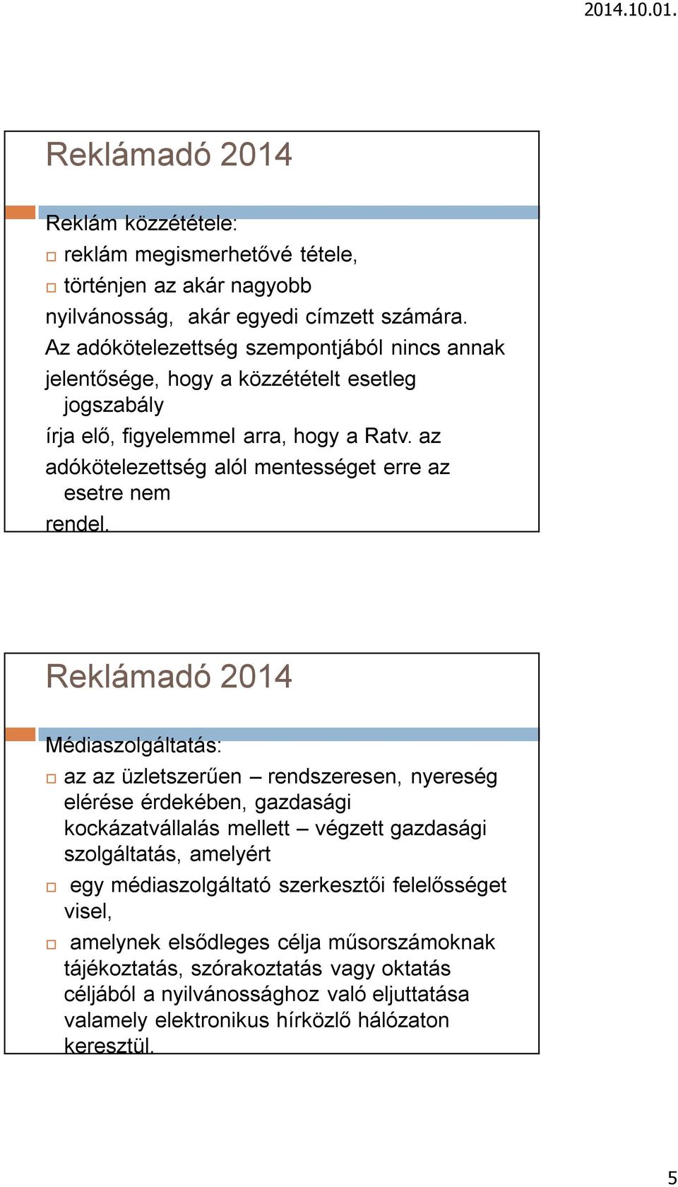 az adókötelezettség alól mentességet erre az esetre nem rendel.