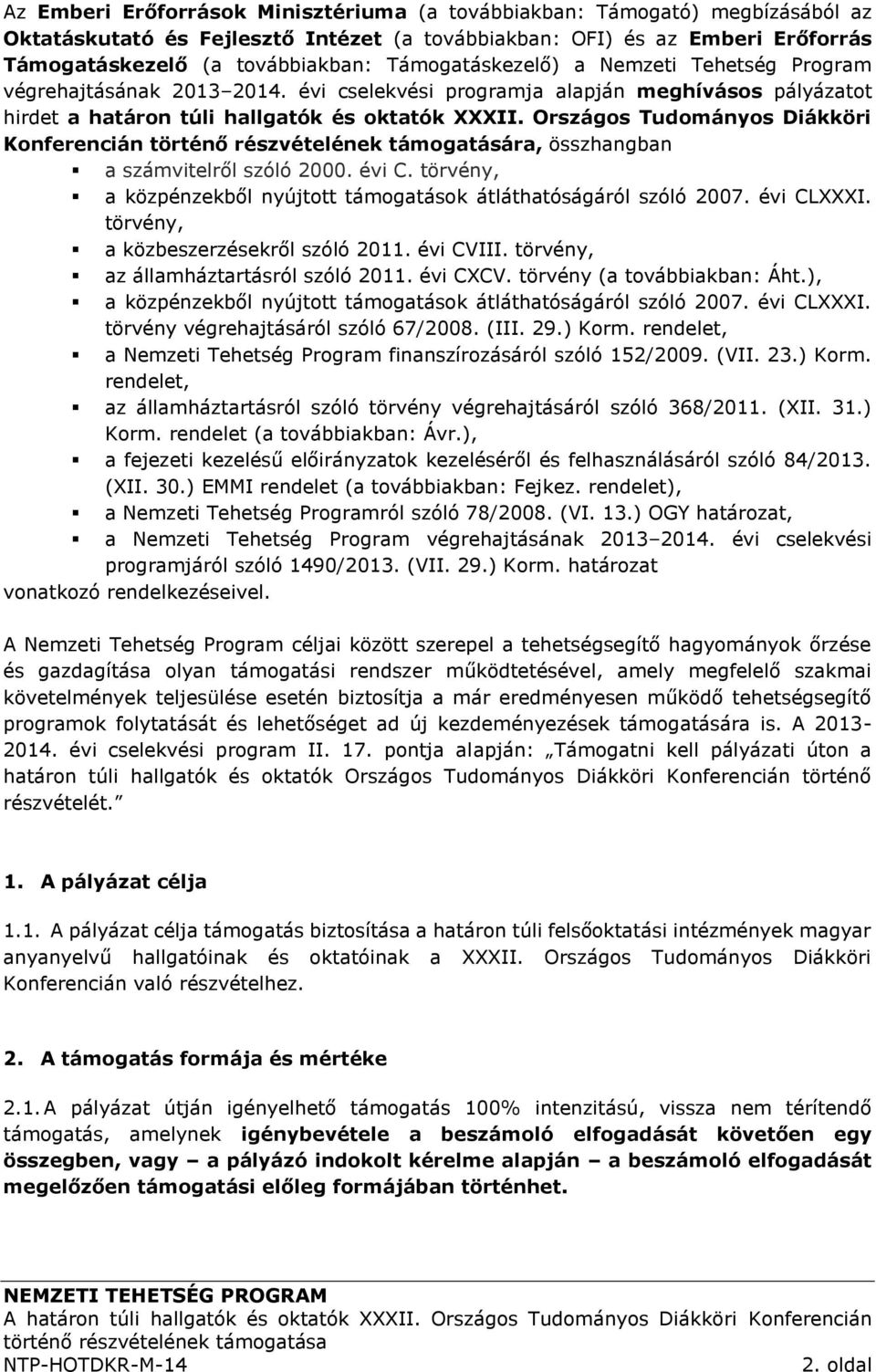 Országos Tudományos Diákköri Konferencián történő részvételének támogatására, összhangban a számvitelről szóló 2000. évi C. törvény, a közpénzekből nyújtott támogatások átláthatóságáról szóló 2007.