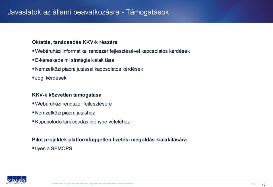 kérdések Jogi kérdések KKV-k közvetlen támogatása Webáruházi rendszer fejlesztésére Nemzetközi piacra jutáshoz