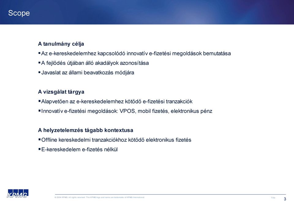 kötődő e-fizetési tranzakciók Innovatív e-fizetési megoldások: VPOS, mobil fizetés, elektronikus pénz A