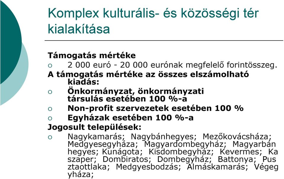 esetében 100 % Egyházak esetében 100 %-a Jogosult települések: Nagykamarás; Nagybánhegyes; Mezőkovácsháza; Medgyesegyháza;