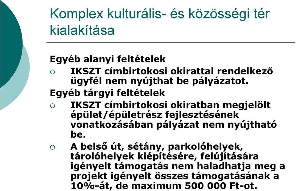 Egyéb tárgyi feltételek IKSZT címbirtokosi okiratban megjelölt épület/épületrész fejlesztésének vonatkozásában