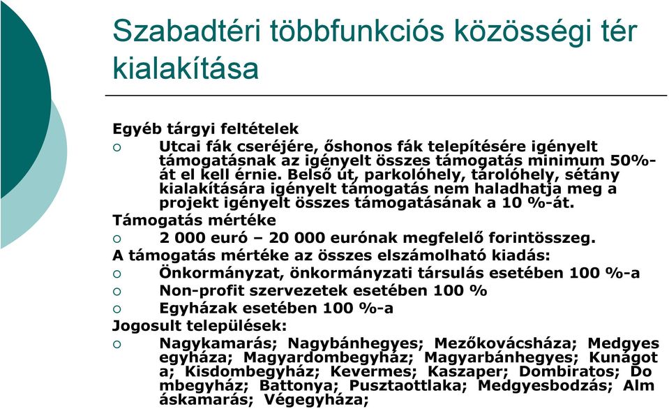 Támogatás mértéke 2 000 euró 20 000 eurónak megfelelő forintösszeg.