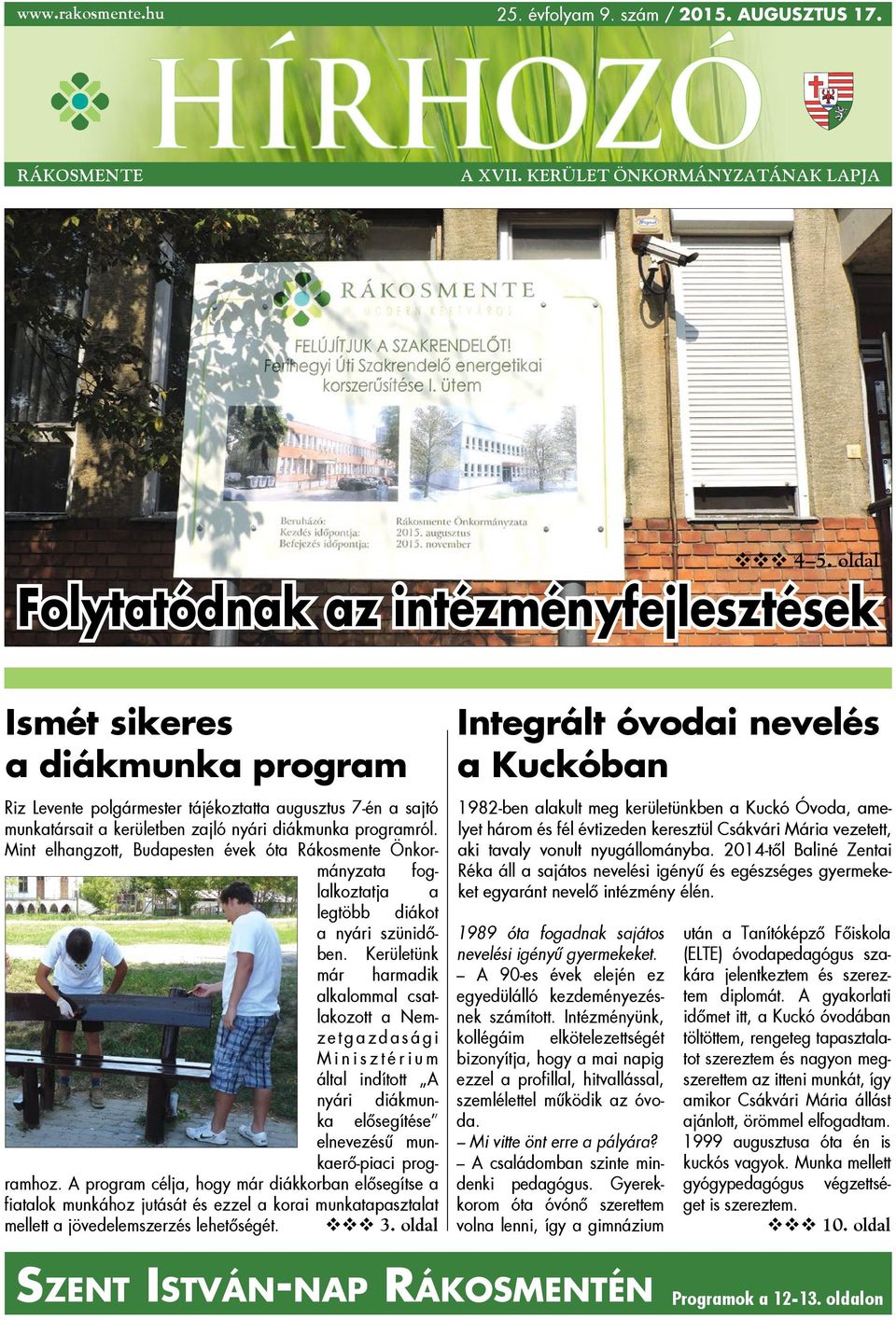 Mint elhangzott, Budapesten évek óta Rákosmente Önkormányzata foglalkoztatja a legtöbb diákot a nyári szünidőben.