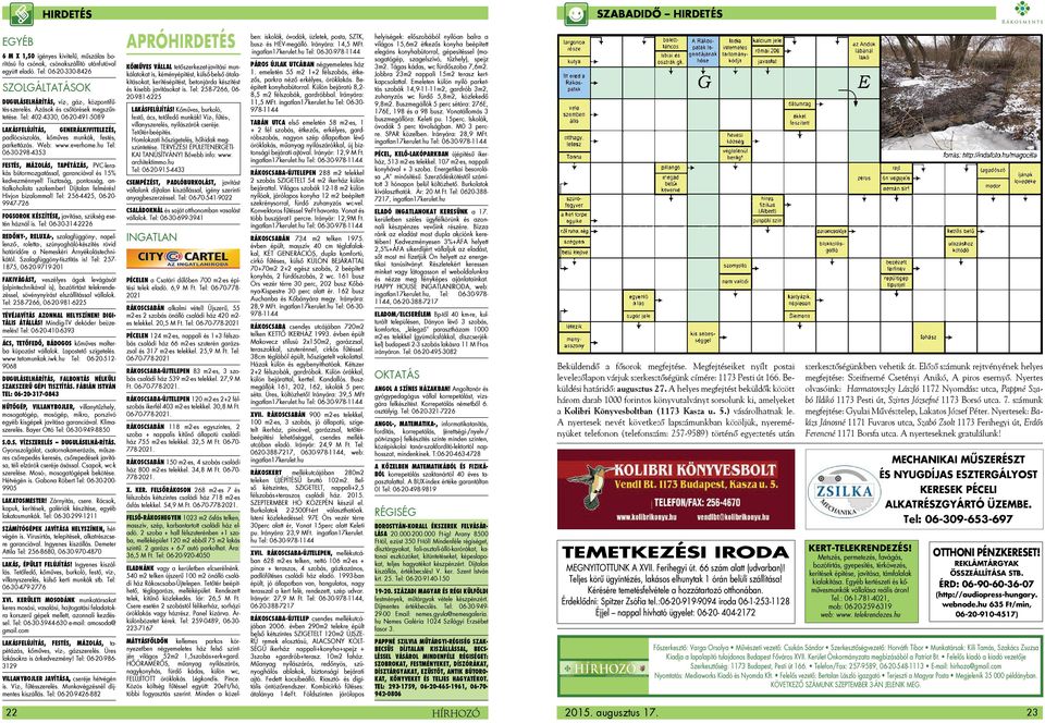 Tel: 402-4330, 06-20-491-5089 Lakásfelújítás, generálkivitelezés, padlócsiszolás, kőműves munkák, festés, parkettázás. Web: www.everhome.