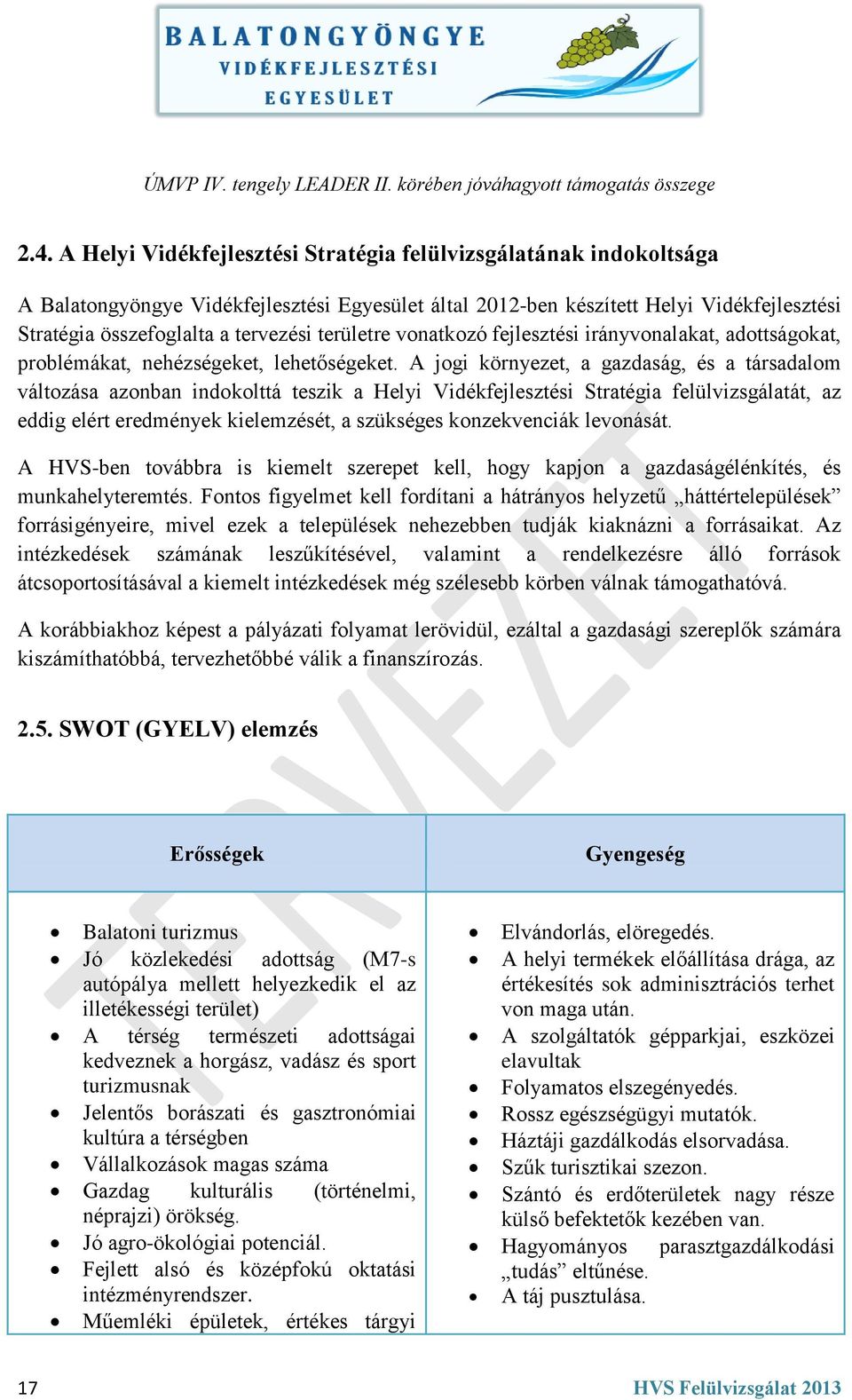 területre vonatkozó fejlesztési irányvonalakat, adottságokat, problémákat, nehézségeket, lehetőségeket.