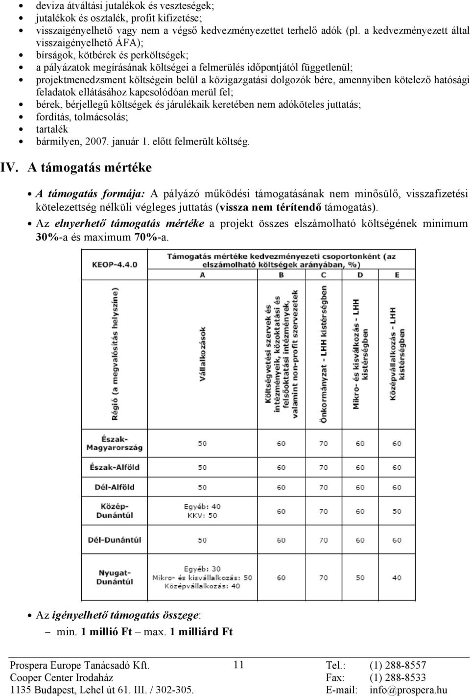 közigazgatási dolgozók bére, amennyiben kötelezõ hatósági feladatok ellátásához kapcsolódóan merül fel; bérek, bérjellegû költségek és járulékaik keretében nem adóköteles juttatás; fordítás,