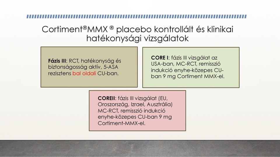 CORE I: fázis III vizsgálat az USA-ban, MC-RCT, remisszió indukció enyhe-közepes CUban 9 mg Cortiment