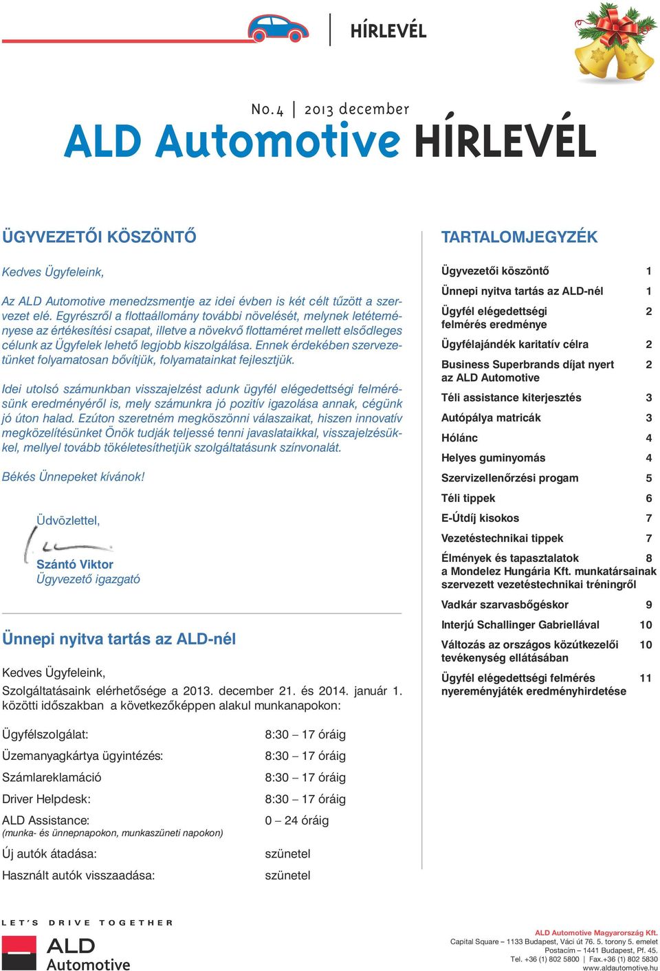 Ennek érdekében szervezetünket folyamatosan bővítjük, folyamatainkat fejlesztjük.