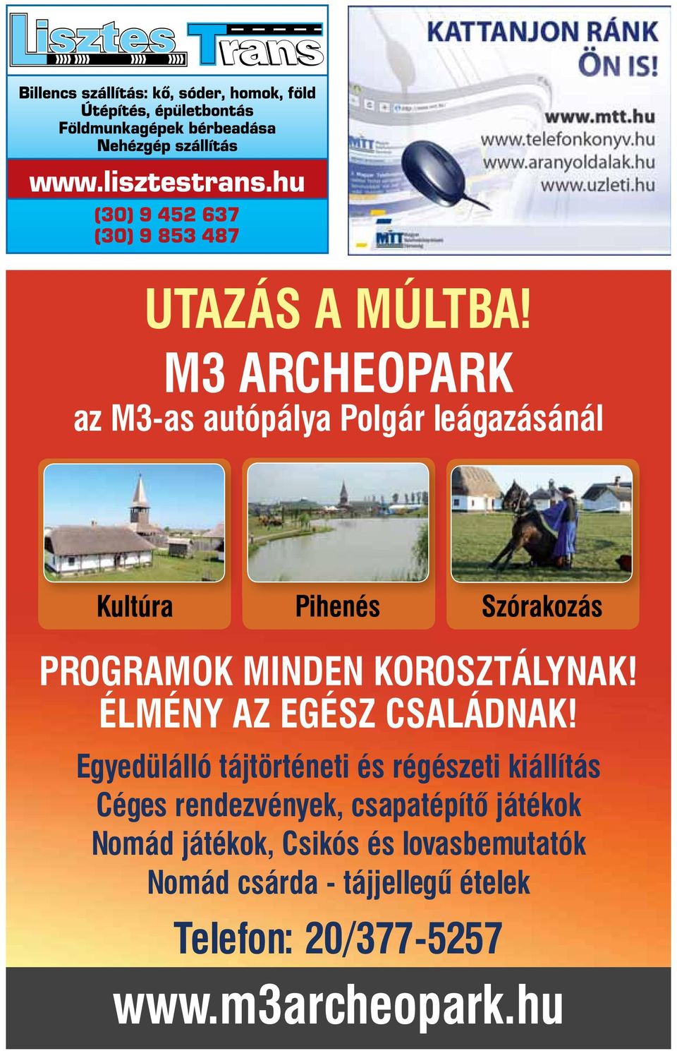 KOROSZTÁLYNAK! ÉLMÉNY AZ EGÉSZ CSALÁDNAK!