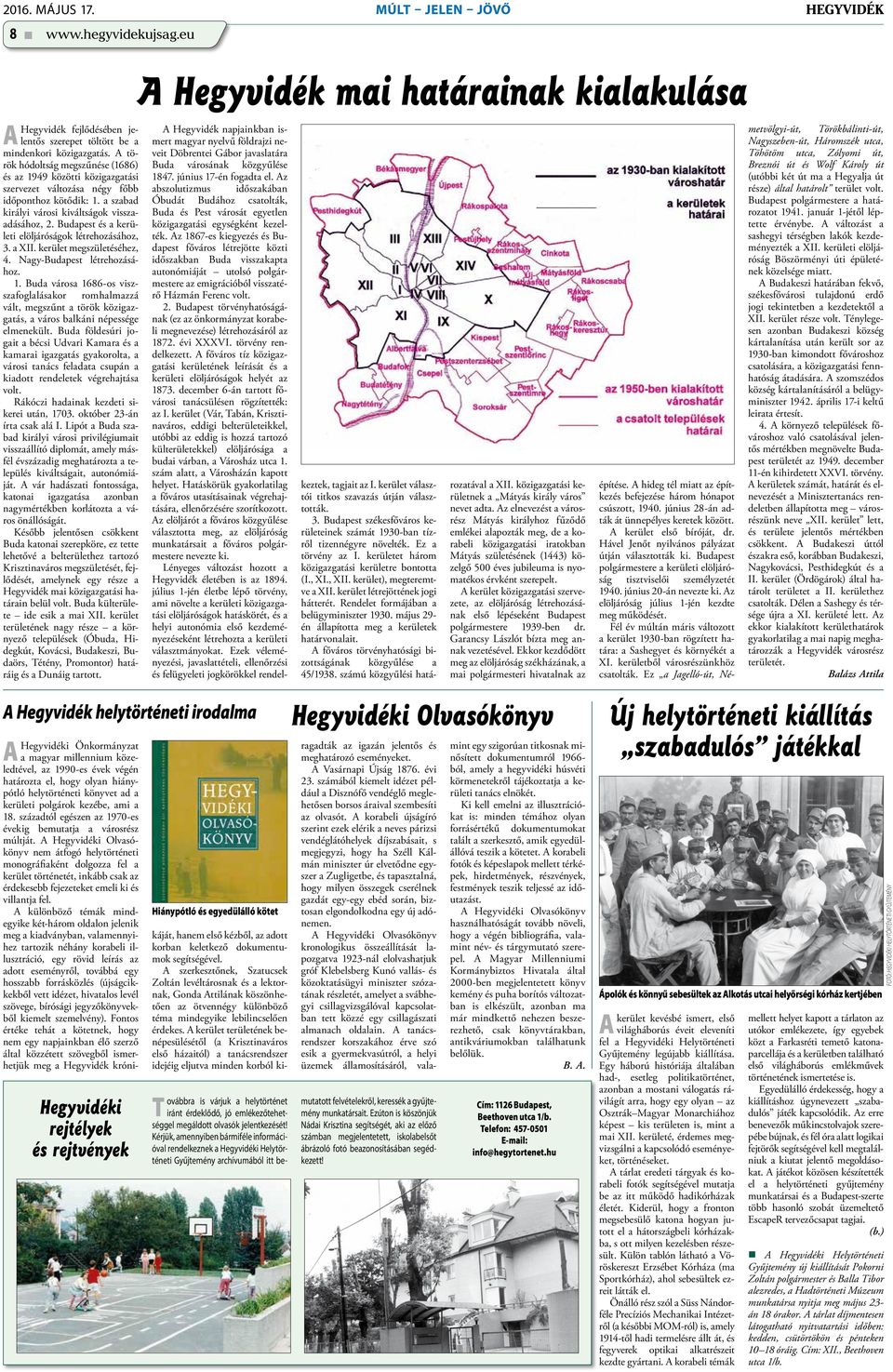 Budapest és a kerületi elöljáróságok létrehozásához, 3. a XII. kerület megszületéséhez, 4. Nagy-Budapest létrehozásához. 1.