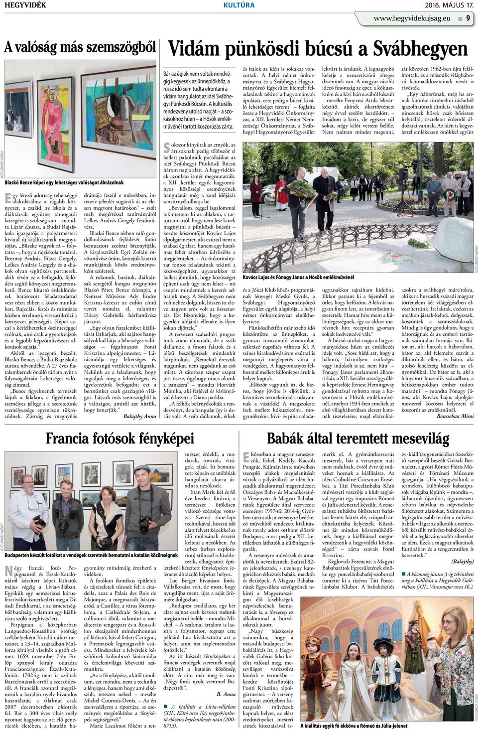 tágabb környezet, a család, az iskola és a diáktársak együttes támogatói közegére is szükség van mondta Lázár Zsuzsa, a Budai Rajziskola igazgatója a polgármesteri hivatal új kiállításának