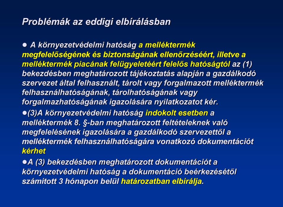 igazolására nyilatkozatot kér. (3)A környezetvédelmi hatóság indokolt esetben a melléktermék 8.