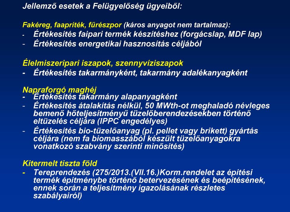 nélkül, 50 MWth-ot meghaladó névleges bemenő hőteljesítményű tüzelőberendezésekben történő eltüzelés céljára (IPPC engedélyes) - Értékesítés bio-tüzelőanyag (pl.