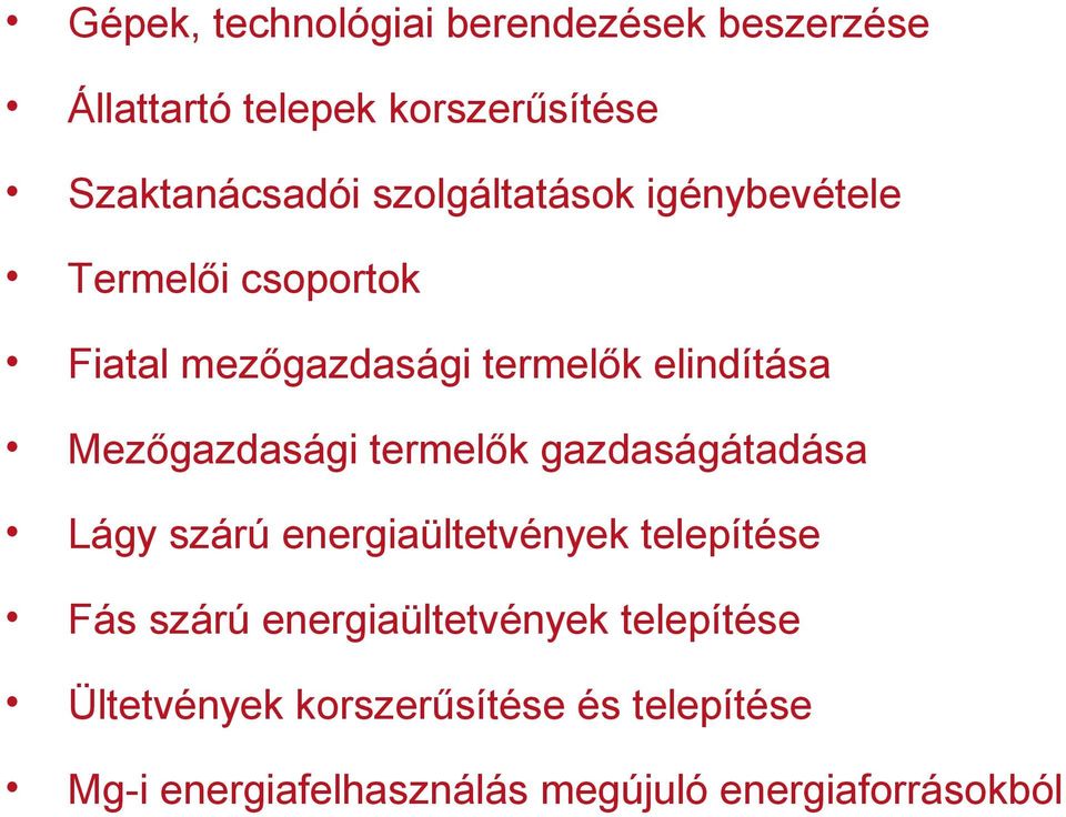 Mezőgazdasági termelők gazdaságátadása Lágy szárú energiaültetvények telepítése Fás szárú