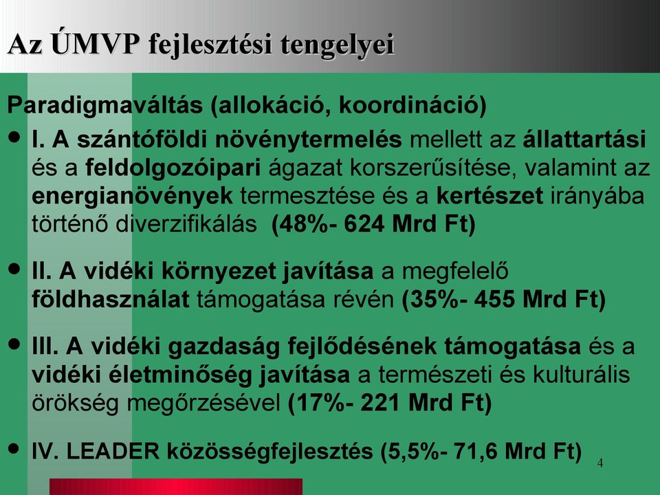 kertészet irányába történő diverzifikálás (48%- 624 Mrd Ft) II.