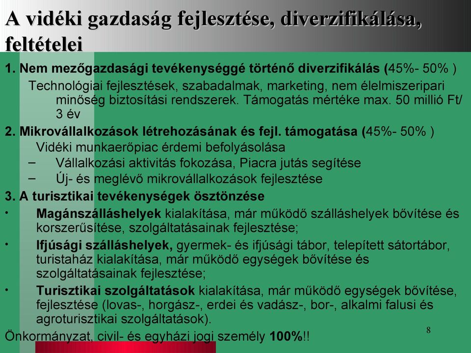 50 millió Ft/ 3 év 2. Mikrovállalkozások létrehozásának és fejl.