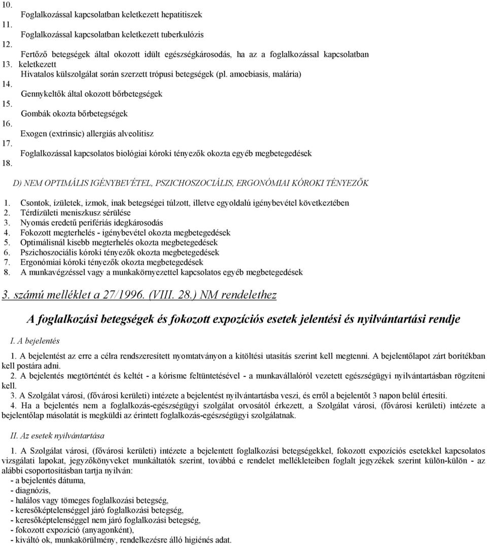 keletkezett Hivatalos külszolgálat során szerzett trópusi betegségek (pl.