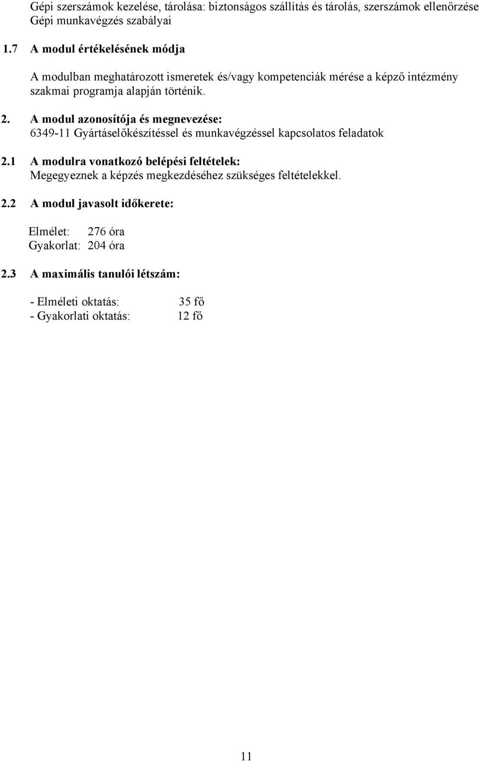 A modul azonosítója és megnevezése: 6349-11 Gyártáselőkészítéssel és munkavégzéssel kapcsolatos feladatok 2.