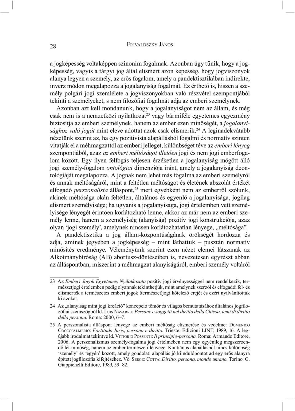 megalapozza a jogalanyiság fogalmát.