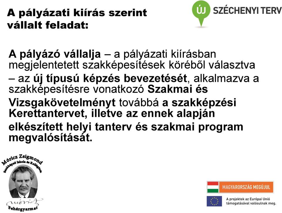 alkalmazva a szakképesítésre vonatkozó Szakmai és Vizsgakövetelményt továbbá a