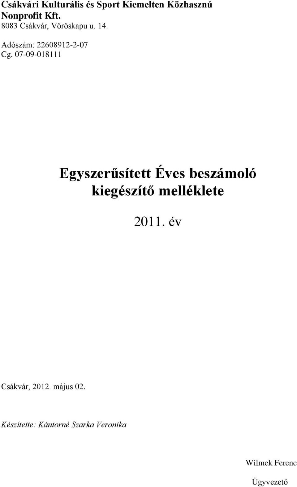 07-09-018111 Egyszerűsített Éves beszámoló kiegészítő melléklete 2011.