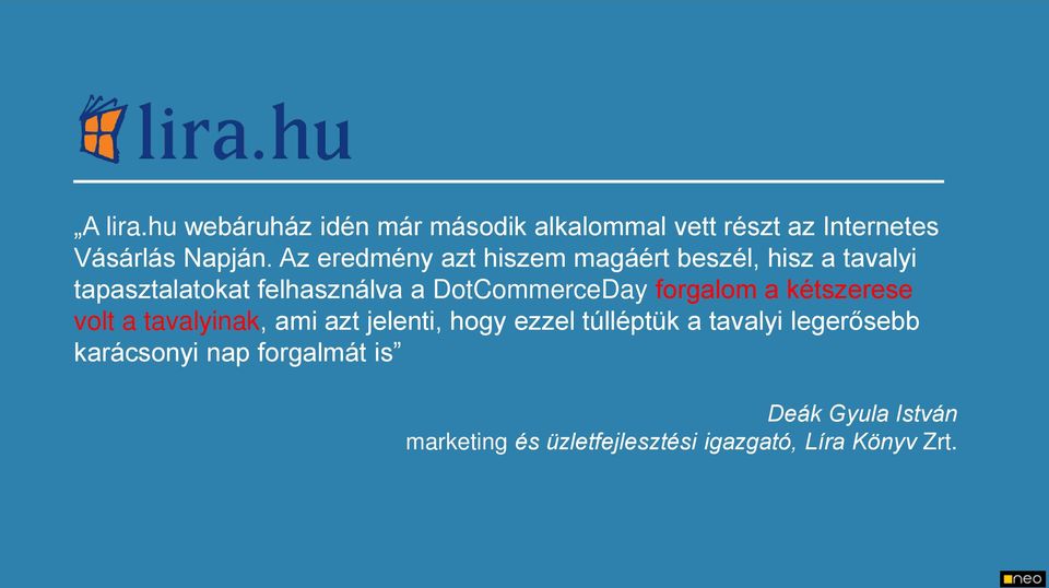 DotCommerceDay forgalom a kétszerese volt a tavalyinak, ami azt jelenti, hogy ezzel túlléptük a