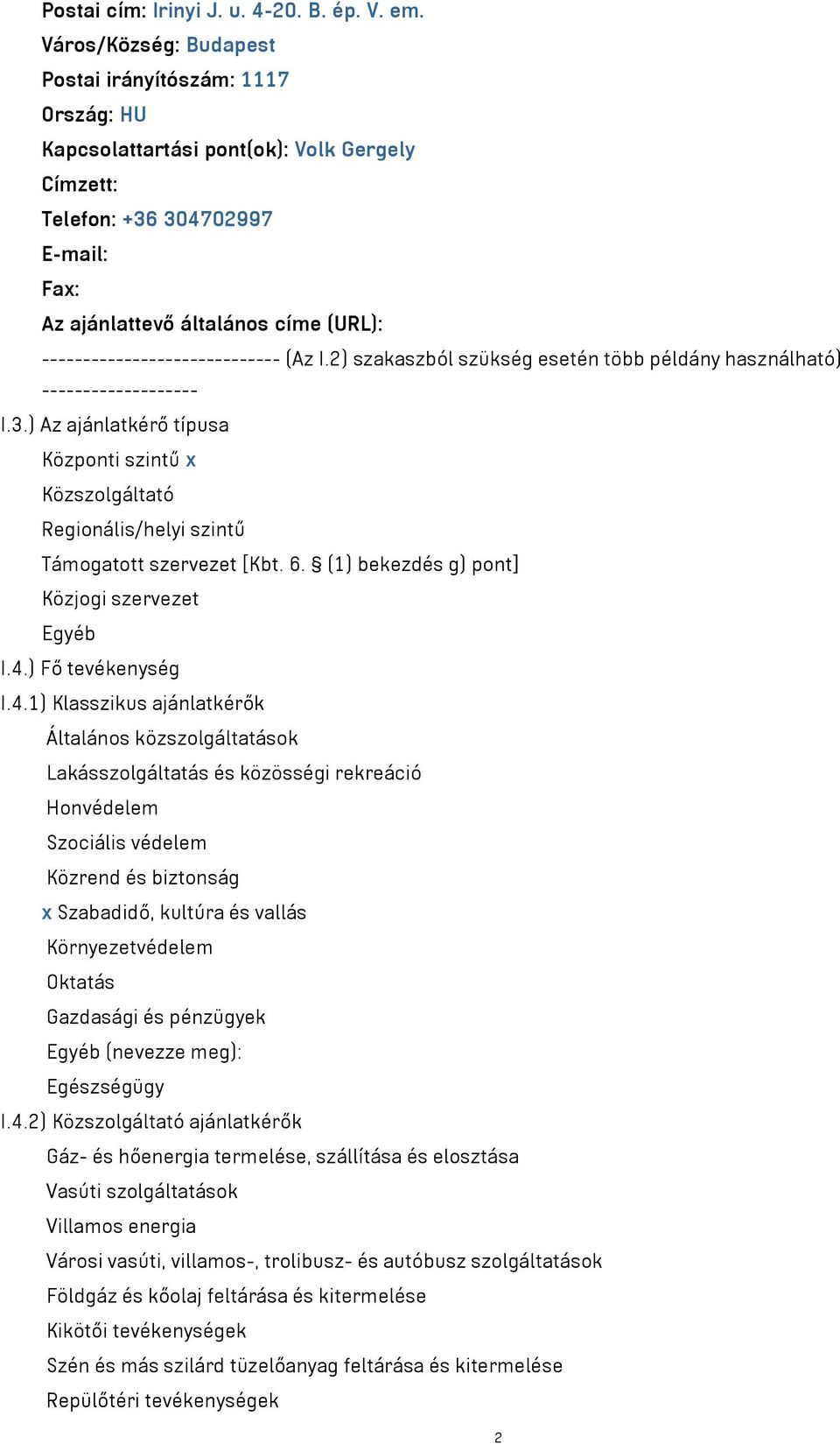 ----------------------------- (Az I.2) szakaszból szükség esetén több példány használható) ------------------- I.3.