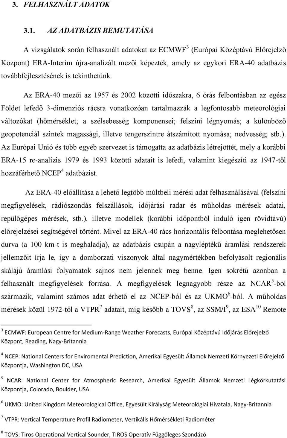 továbbfejlesztésének is tekinthetünk.