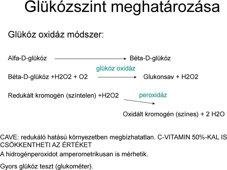 kromogén (színes) + 2 H2O CAVE: redukáló hatású környezetben megbízhatatlan.