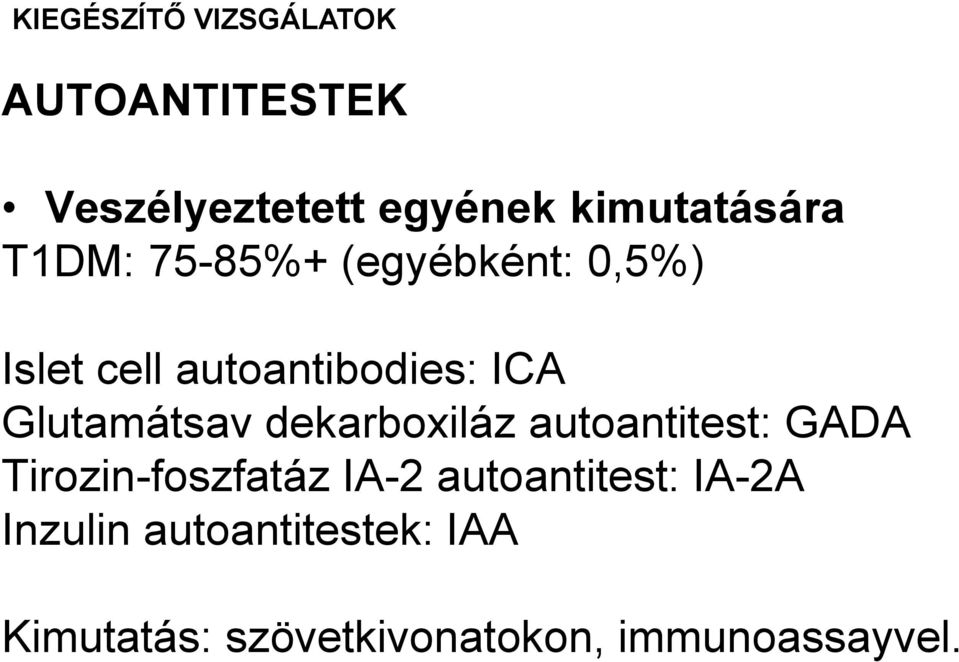 dekarboxiláz autoantitest: GADA Tirozin-foszfatáz IA-2 autoantitest: IA-2A