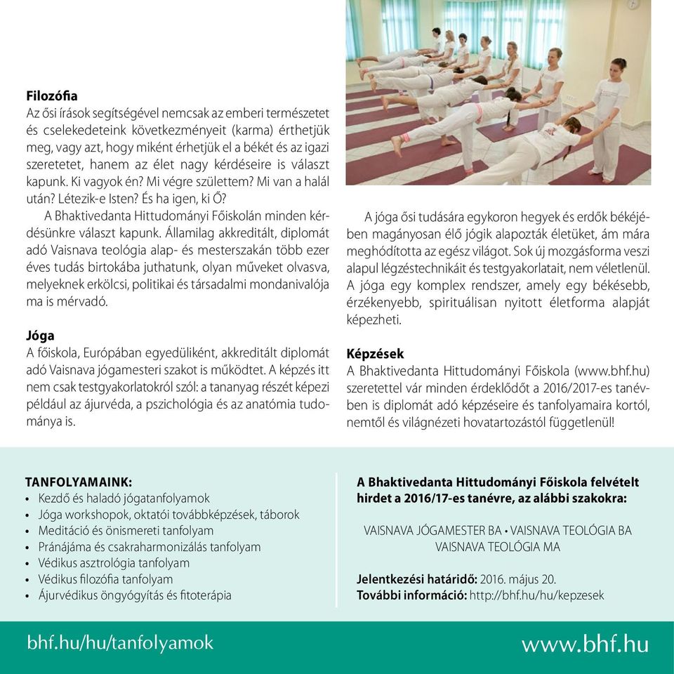 A Bhaktivedanta Hittudományi Főiskolán minden kérdésünkre választ kapunk.