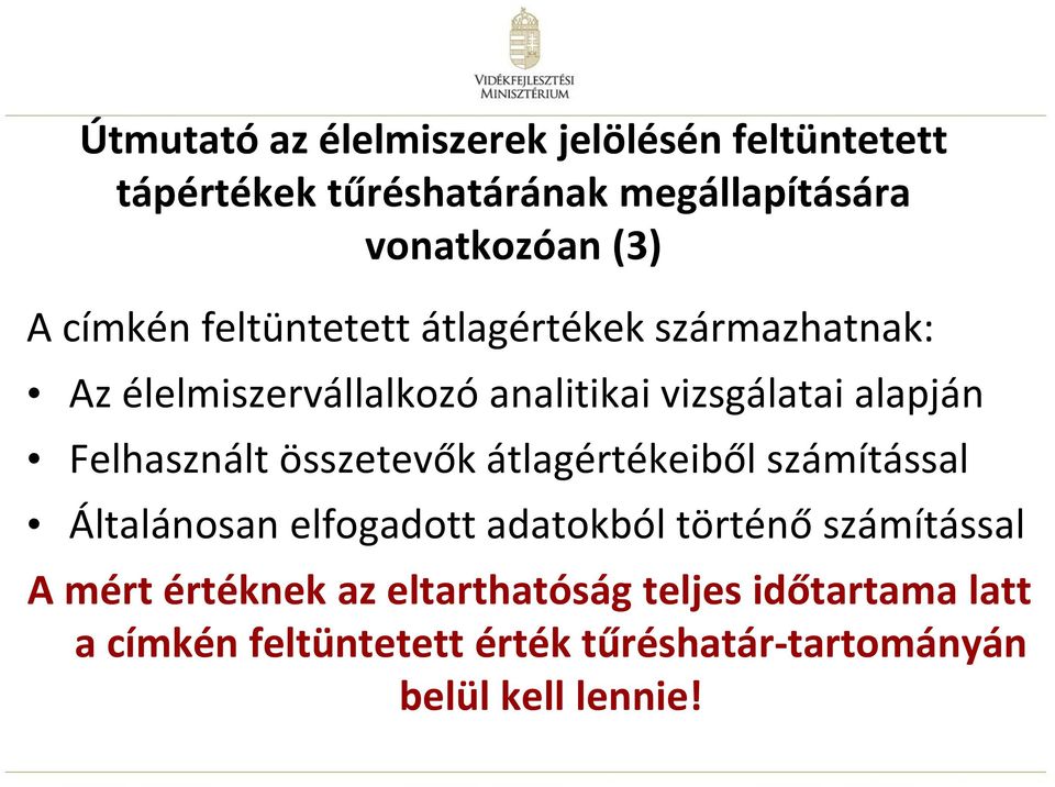 Felhasznált összetevők átlagértékeiből számítással Általánosan elfogadott adatokból történő számítással A