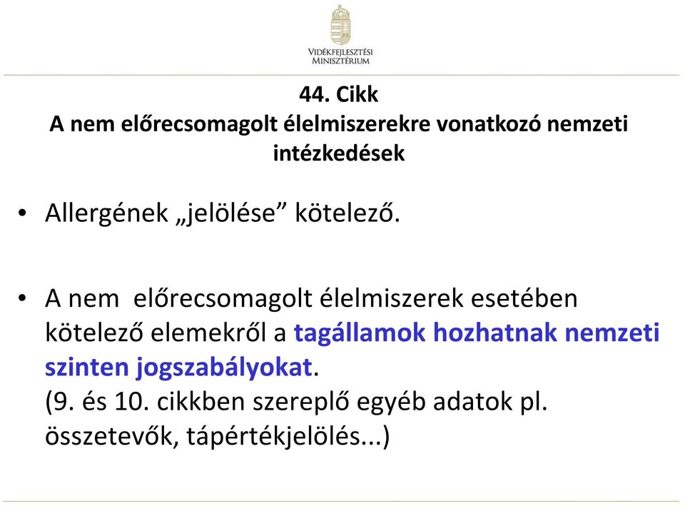 A nem előrecsomagolt élelmiszerek esetében kötelező elemekről a tagállamok