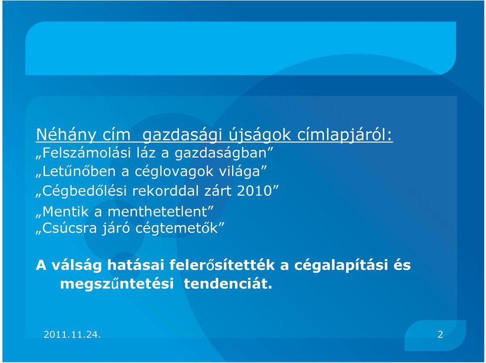 zárt 2010 Mentik a menthetetlent Csúcsra járó cégtemetők A válság