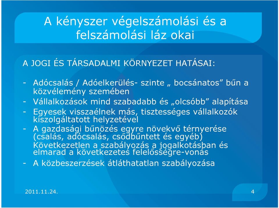 vállalkozók kiszolgáltatott helyzetével - A gazdasági bűnözés egyre növekvő térnyerése (csalás, adócsalás, csődbűntett és egyéb)