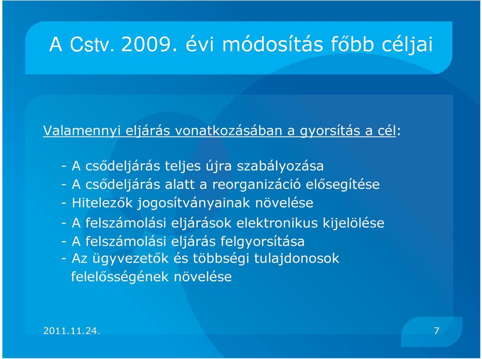 teljes újra szabályozása - A csődeljárás alatt a reorganizáció elősegítése - Hitelezők