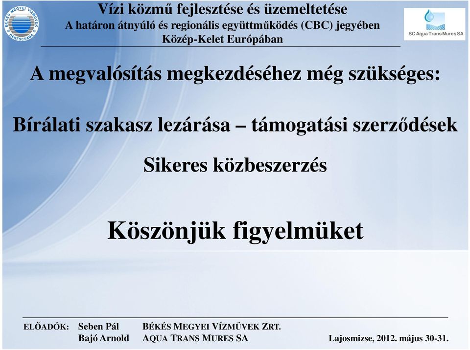 megvalósítás megkezdéséhez még szükséges: Bírálati szakasz