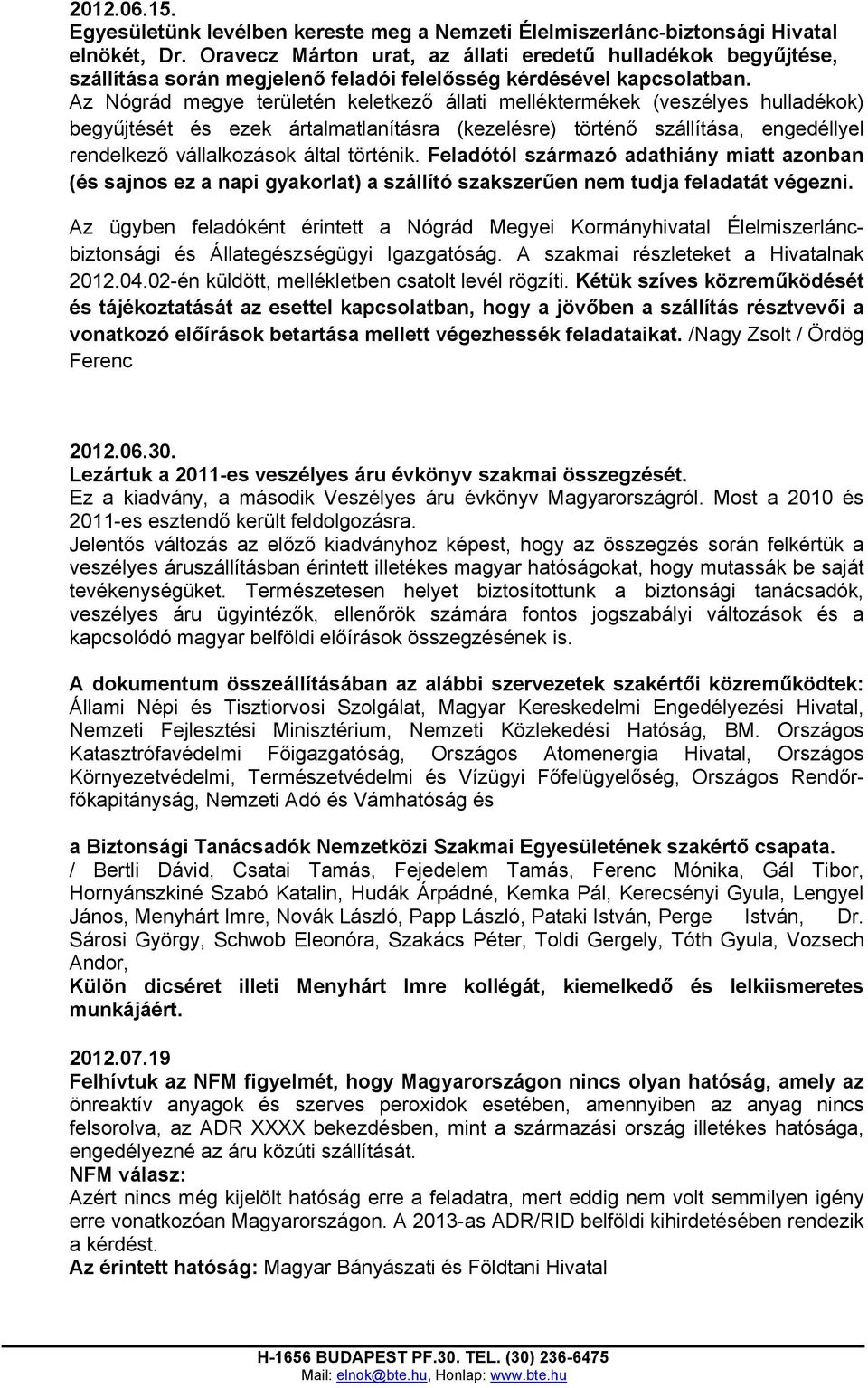 Az Nógrád megye területén keletkező állati melléktermékek (veszélyes hulladékok) begyűjtését és ezek ártalmatlanításra (kezelésre) történő szállítása, engedéllyel rendelkező vállalkozások által