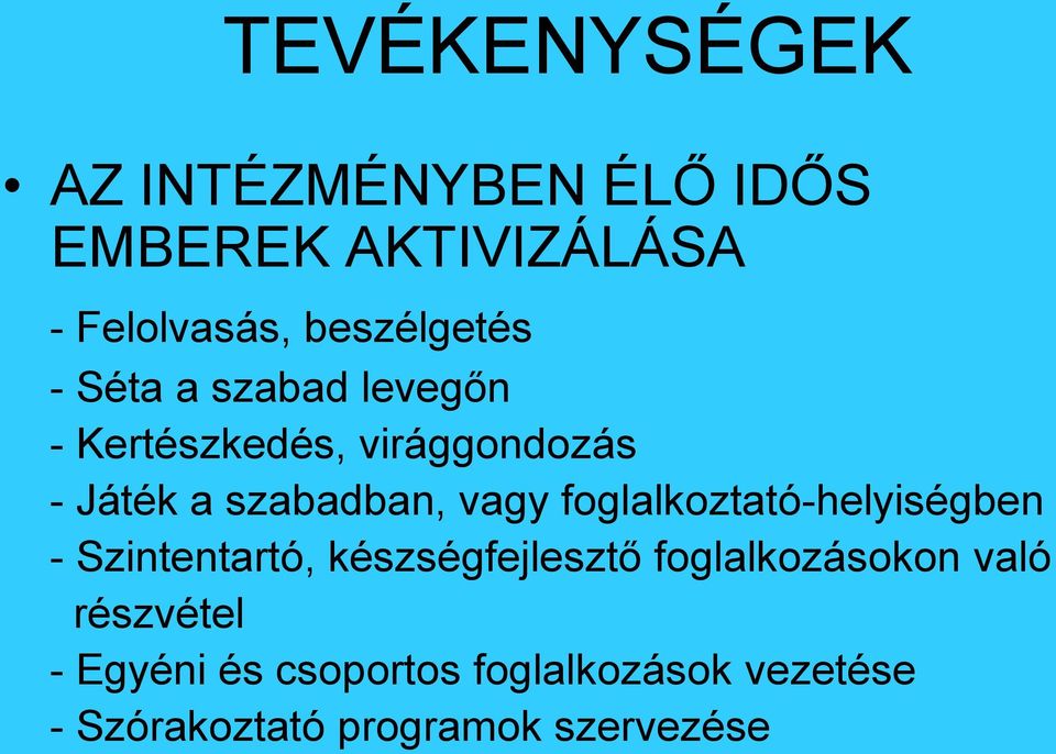 szabadban, vagy foglalkoztató-helyiségben - Szintentartó, készségfejlesztő