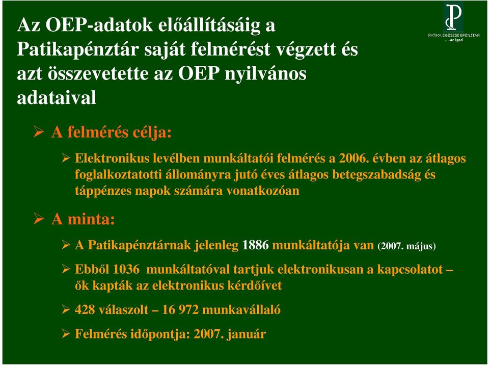 évben az átlagos foglalkoztatotti állományra jutó éves átlagos betegszabadság és táppénzes napok számára vonatkozóan A minta: A